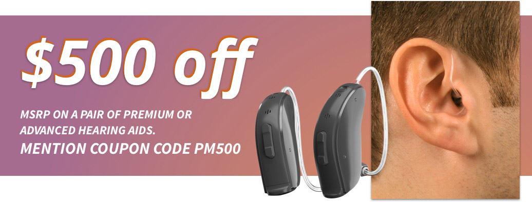 $500 off MSRP on a pair of premium or advanced hearing aids. Mention coupon code PM500